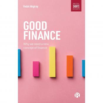 Good Finance: Why We Need a New Concept of Finance