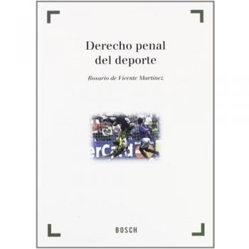 Derecho penal del deporte: Colección 'Derecho y Deporte'