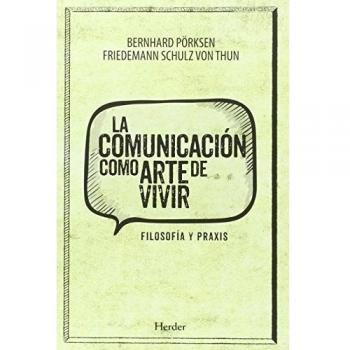 Comunicación como arte de vivir,La: Filosofía y praxis