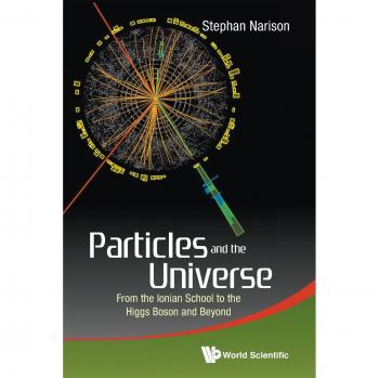 Partículas y el Universo: Desde la Escuela Jónica hasta el Bosón de Higgs - Edición en Rústica