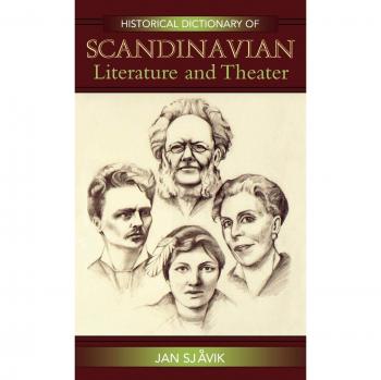 Scandinavian Literature and Theater Historical Dictionary: Comprehensive Guide to Nordic Literary Arts