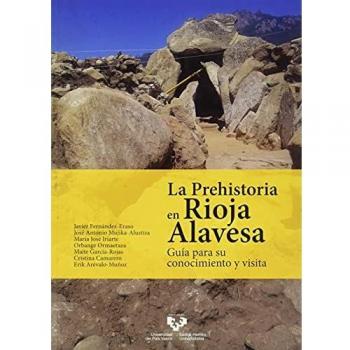 La PREHISTORIA EN Rioja Alavesa: Guía para su conocimiento y visita