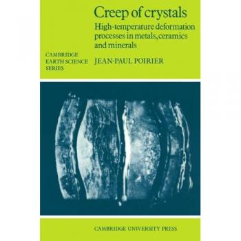 Deformación a Alta Temperatura en Metales, Cerámicas y Minerales: Creep de Cristales (Serie de Ciencia de la Tierra de Cambridge)