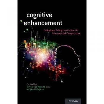 Cognitive Enhancement: Ethical and Policy Implications in International Perspectives