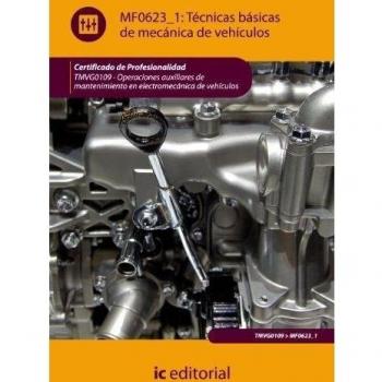 Técnicas básicas de mecánica de vehículos. TMVG0109 - Operaciones auxiliares de mantenimiento en electromecánica de vehículos