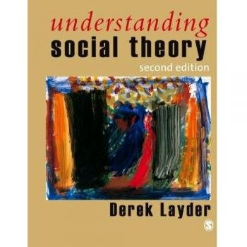 Understanding Social Theory, Second Edition