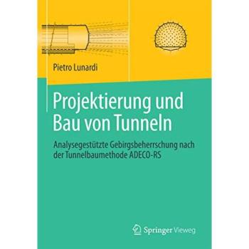 Projektierung und Bau von Tunneln: Analysegestützte Gebirgsbeherrschung nach der Tunnelbaumethode ADECO-RS