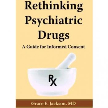 Rethinking Psychiatric Drugs: A Guide for Informed Consent