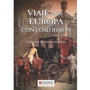 Viaje por Europa con lord Byron: El diario de John Polidori - Polidori, John