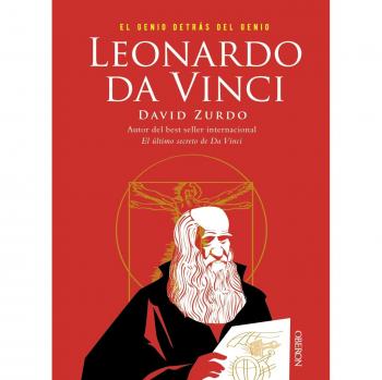 Leonardo da Vinci. El genio detrás del genio - David Zurdo