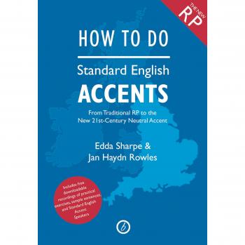 How To Do Standard English Accents: From Traditional RP to the New 21st-Century Neutral Accent