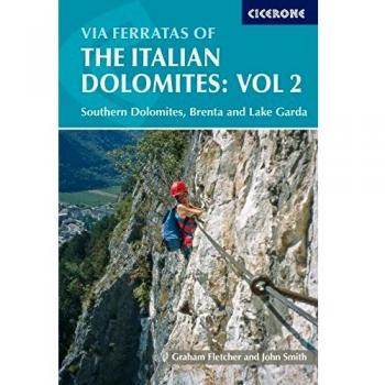 Via Ferratas of the Italian Dolomites: Southern Dolomites, Brenta and Lake Garda Area: Southern, Brenta and Lake Garda v. 2