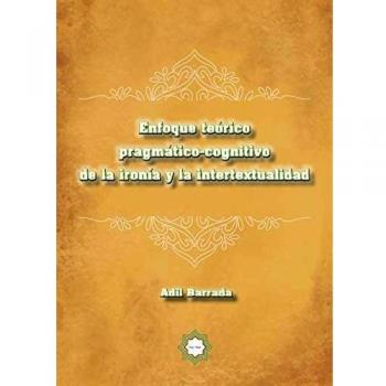 Enfoque Teórico Pragmático-Cognitivo de la Ironía e Intertextualidad en Lingüística