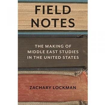 Field Notes: The Making of Middle East Studies in the United States