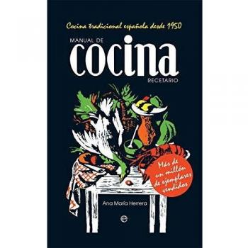Manual de cocina. Recetario: Cocina tradicional española desde 1950