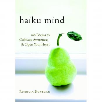 Haiku Mind: 108 Poems to Cultivate Awareness and Open Your Heart
