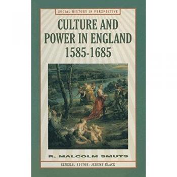 Culture and Power in England, 1585-1685