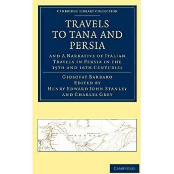 Viajes a Tana y Persia, y una narrativa de los viajes italianos en Persia en los siglos XV y XVI (Colección de la Biblioteca de Cambridge - Primera Serie Hakluyt)
