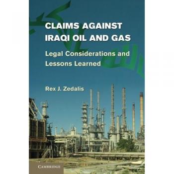 Reclamaciones contra el Petróleo y Gas Iraquí: Consideraciones Legales y Lecciones Aprendidas - Edición Cambridge en Papel