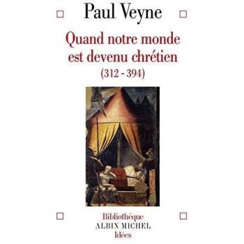Cuando Nuestro Mundo Se Volvió Cristiano (312-394) - Paul Veyne - Formato Grande - Colección Ciencias Humanas