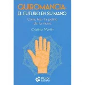 Quiromancia: el futuro en su mano - MARTÍN, CRISTINA