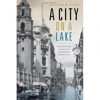 A City on a Lake: Urban Political Ecology and the Growth of Mexico City