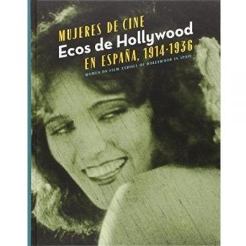 Mujeres De Cine: Ecos de Hollywood en España 1914-1936 - Aa Vv