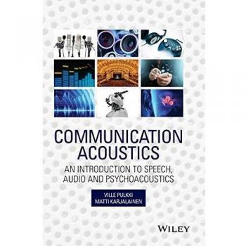 Communication Acoustics: An Introduction to Speech, Audio and Psychoacoustics