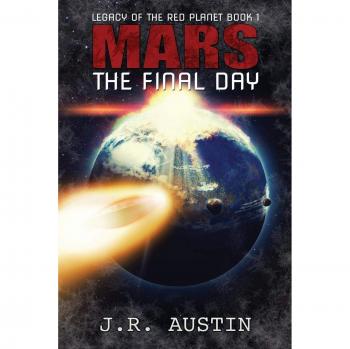 Mars: El Último Día (Legado del Planeta Rojo, Volumen 1)