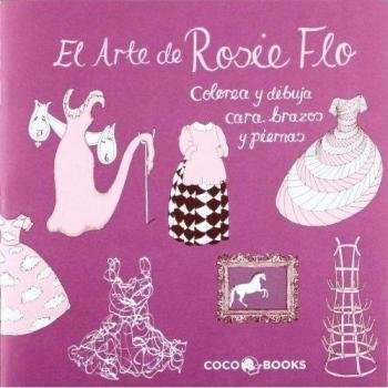 El Arte de Rosie Flo: Colorea y dibuja cara, brazos y piernas