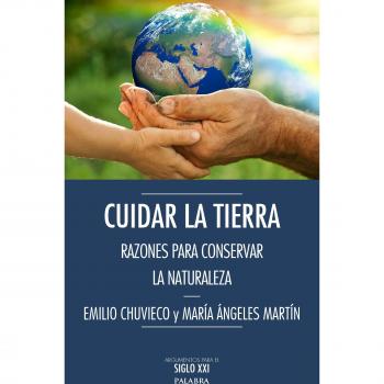 Cuidar La Tierra. Razones para conservar: Razones para conservar la Naturaleza