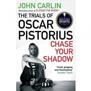 Persigue tu Sombra: Los Juicios de Oscar Pistorius - Libro en Tapa Blanda