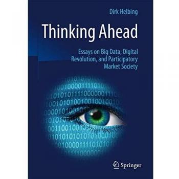 Thinking Ahead - Essays on Big Data, Digital Revolution, and Participatory Market Society