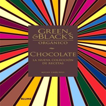GREEN & BLACK'S ORGÁNICO. CHOCOLATE. CHOCOLATE LA NUEVA COLECCIÓN DE RECETAS