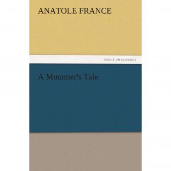 A Mummer's Tale: Classic French Literature Edition