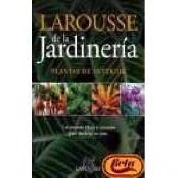 Larousse de la jardineria - plantas de interior