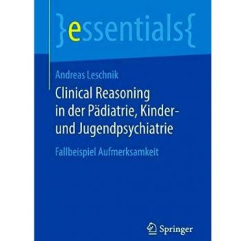Clinical Reasoning in der Pädiatrie, Kinder- und Jugendpsychiatrie: Fallbeispiel Aufmerksamkeit