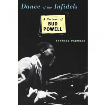 Dance Of The Infidels: A Portrait Of Bud Powell