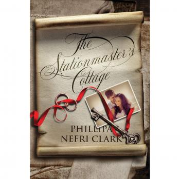 The Stationmaster's Cottage: A Romantic Novel by Phillipa Nefri Clark