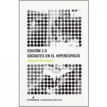 Edicion 2.0 Socrates En El Hipere: Sócrates en el hiperespacio - Joaquin Rodriguez