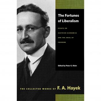 Fortunes of Liberalism: Essays on Austrian Economics and the Ideal of Freedom