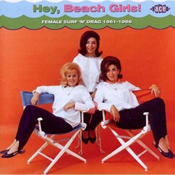 Hey, Beach Girls!: Female Surf 'N' Drag 1961-1966
