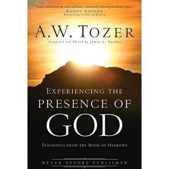 Experiencing the Presence of God: Teachings from the Book of Hebrews