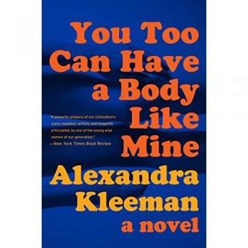 You Too Can Have a Body Like Mine: A Novel - Paperback Edition by Alexandra Kleeman