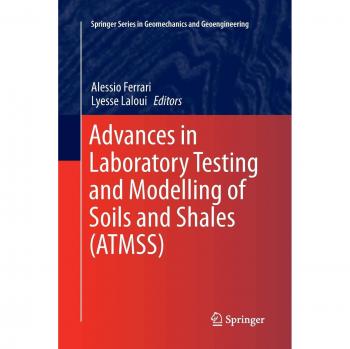 Advances in Laboratory Testing and Modelling of Soils and Shales