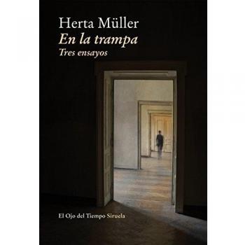 En la trampa: Tres ensayos: 86 - Herta Müller