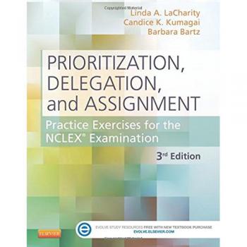 Prioritization, Delegation, and Assignment: Practice Exercises for the NCLEX Examination, 3e