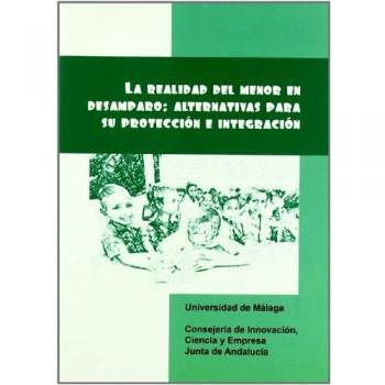 La realidad del menor en desamparo. Alternativas para su protección e integración