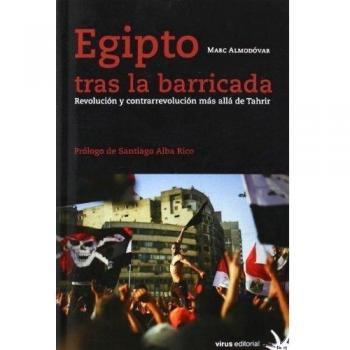 Egipto Tras La Barricada. Revolución Y Contrarrevolución Más Allá De Tahrir