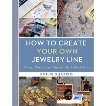 How to Create Your Own Jewelry Line: Design – Production – Finance – Marketing & More